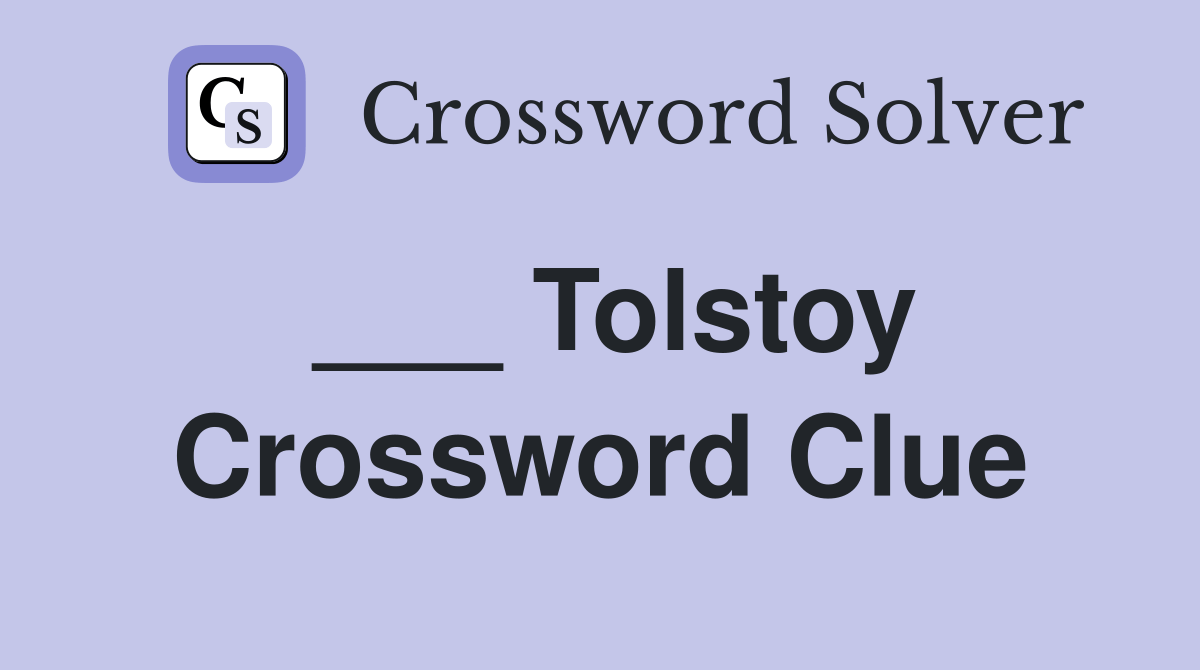 Tolstoy Crossword Clue Answers Crossword Solver